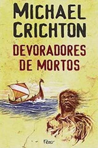Devoradores de Mortos by Michael Crichton