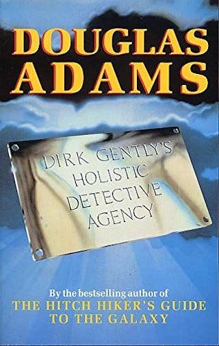 Dirk Gently’s Holistic Detective Agency by Douglas Adams